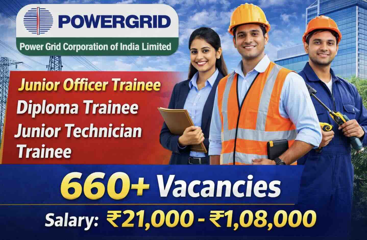 PGCIL அரசு மின்துறையில் வேலை – 660+ காலியிடங்கள் | ரூ.24,000 முதல் ₹1,08,000 வரை